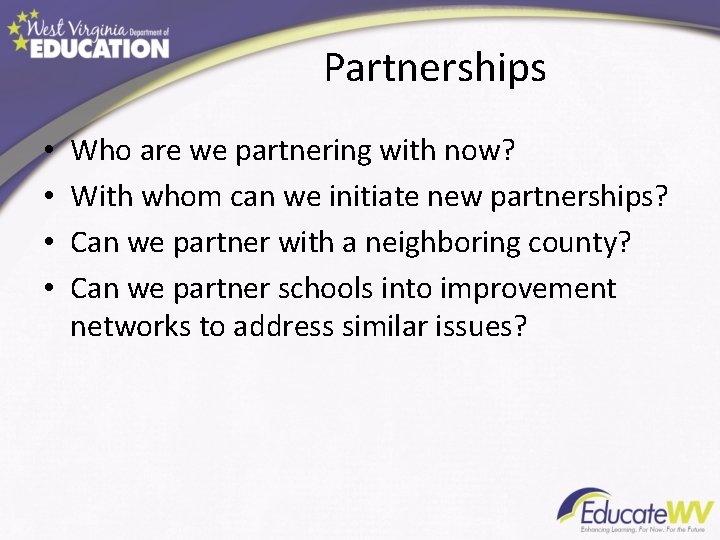 Partnerships • • Who are we partnering with now? With whom can we initiate