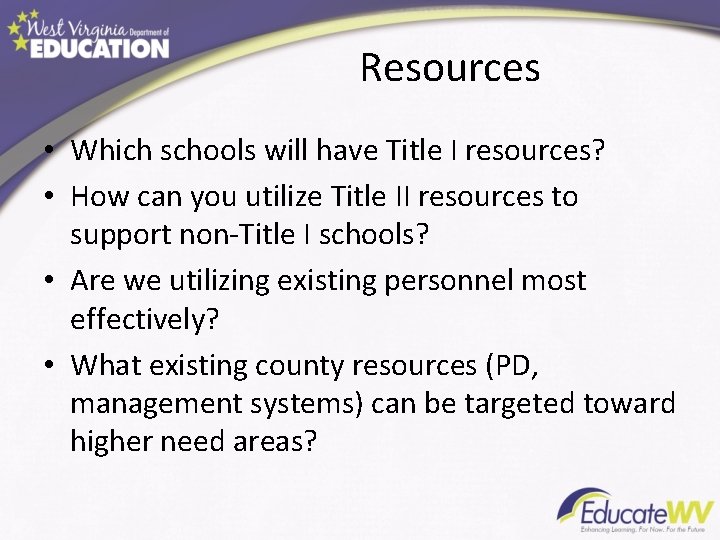 Resources • Which schools will have Title I resources? • How can you utilize