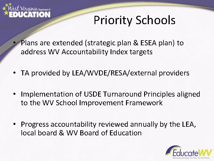 Priority Schools • Plans are extended (strategic plan & ESEA plan) to address WV