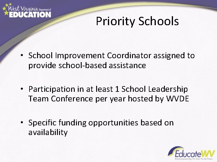 Priority Schools • School Improvement Coordinator assigned to provide school-based assistance • Participation in