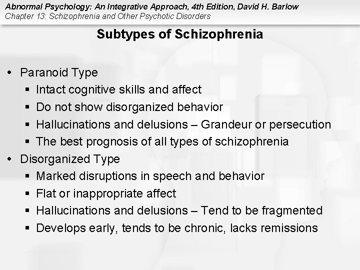 Abnormal Psychology: An Integrative Approach, 4 th Edition, David H. Barlow Chapter 13: Schizophrenia