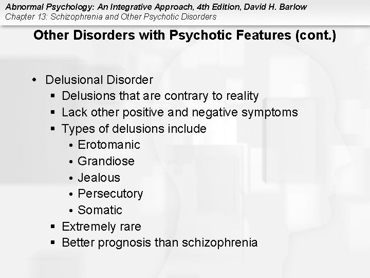 Abnormal Psychology: An Integrative Approach, 4 th Edition, David H. Barlow Chapter 13: Schizophrenia