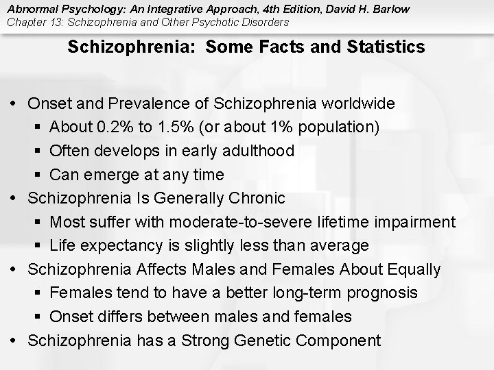 Abnormal Psychology: An Integrative Approach, 4 th Edition, David H. Barlow Chapter 13: Schizophrenia