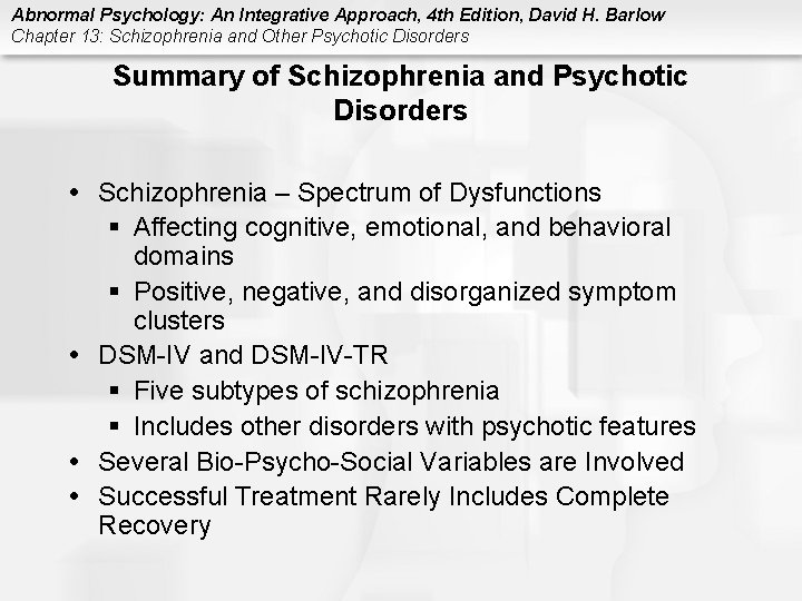 Abnormal Psychology: An Integrative Approach, 4 th Edition, David H. Barlow Chapter 13: Schizophrenia