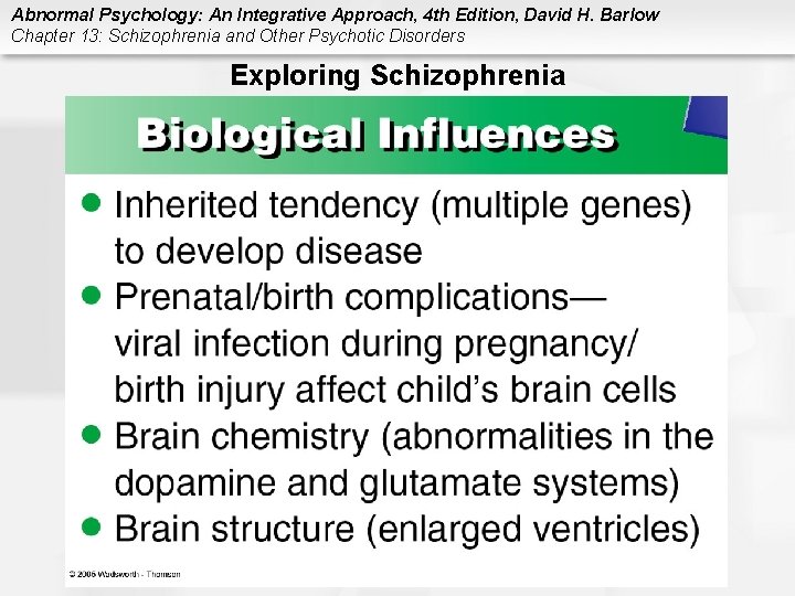 Abnormal Psychology: An Integrative Approach, 4 th Edition, David H. Barlow Chapter 13: Schizophrenia