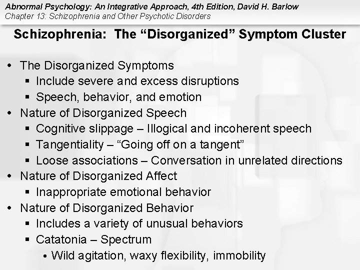 Abnormal Psychology: An Integrative Approach, 4 th Edition, David H. Barlow Chapter 13: Schizophrenia