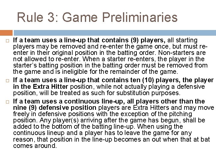 Rule 3: Game Preliminaries If a team uses a line-up that contains (9) players,