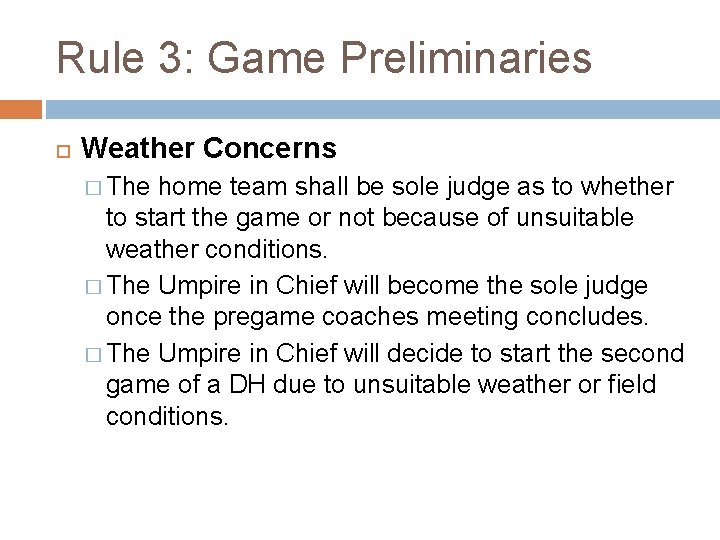 Rule 3: Game Preliminaries Weather Concerns � The home team shall be sole judge