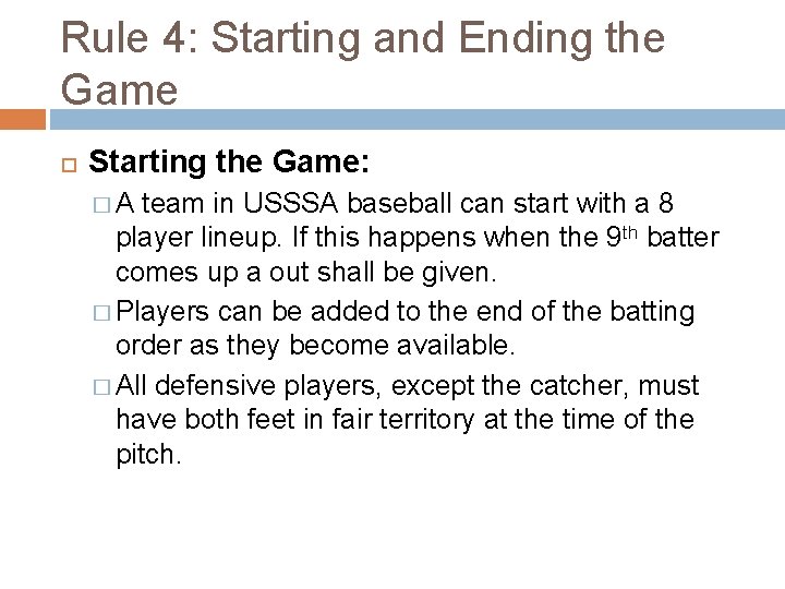 Rule 4: Starting and Ending the Game Starting the Game: �A team in USSSA