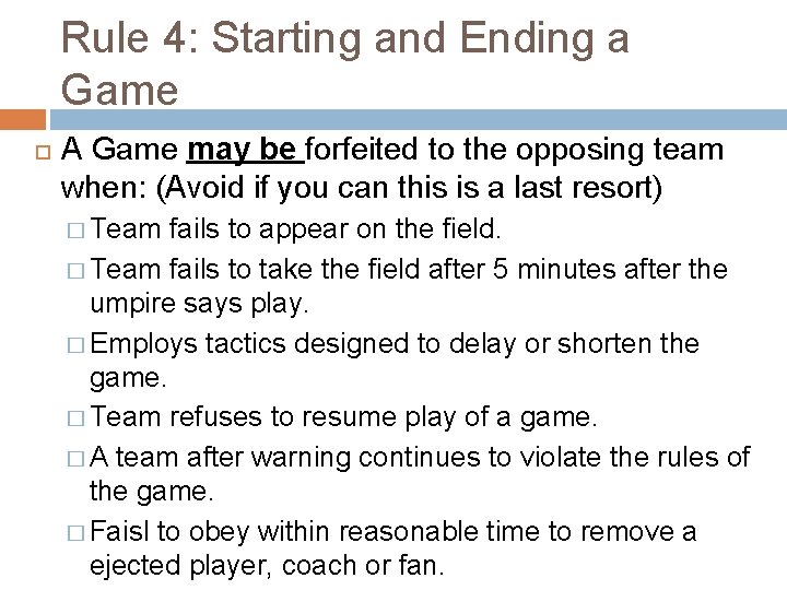Rule 4: Starting and Ending a Game A Game may be forfeited to the
