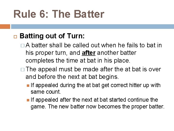 Rule 6: The Batter Batting out of Turn: �A batter shall be called out