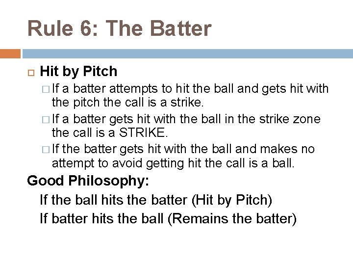 Rule 6: The Batter Hit by Pitch � If a batter attempts to hit