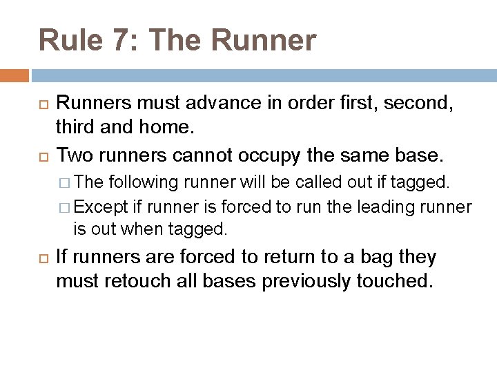 Rule 7: The Runners must advance in order first, second, third and home. Two