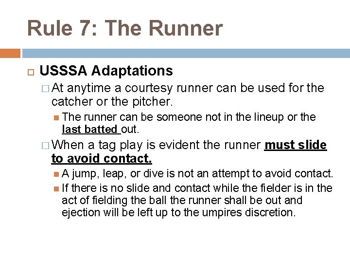 Rule 7: The Runner USSSA Adaptations � At anytime a courtesy runner can be