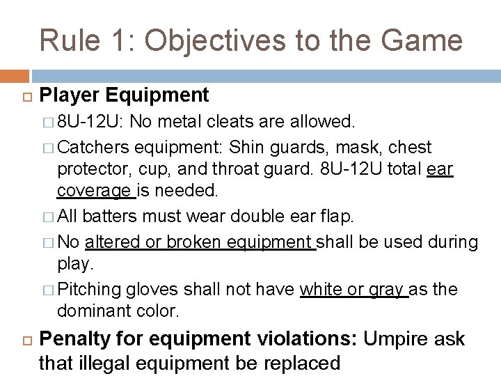Rule 1: Objectives to the Game Player Equipment � 8 U-12 U: No metal