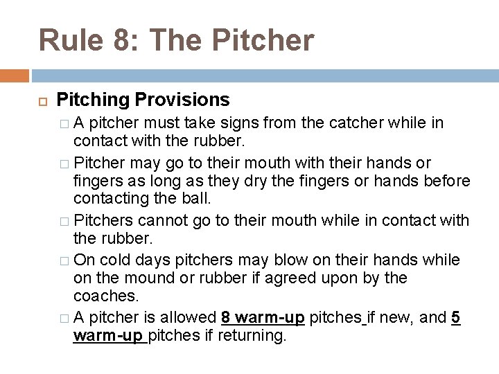 Rule 8: The Pitcher Pitching Provisions �A pitcher must take signs from the catcher