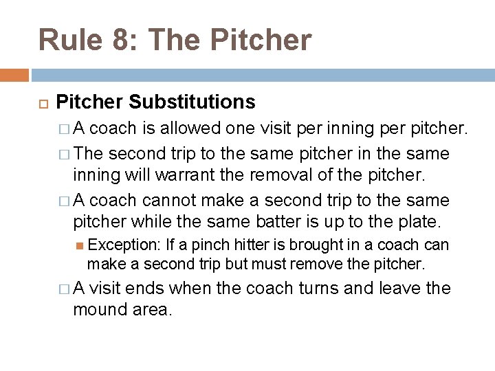 Rule 8: The Pitcher Substitutions �A coach is allowed one visit per inning per