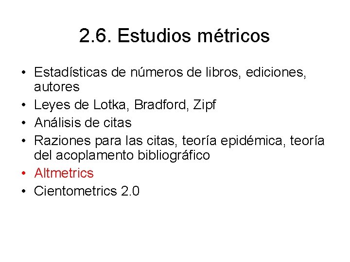 2. 6. Estudios métricos • Estadísticas de números de libros, ediciones, autores • Leyes