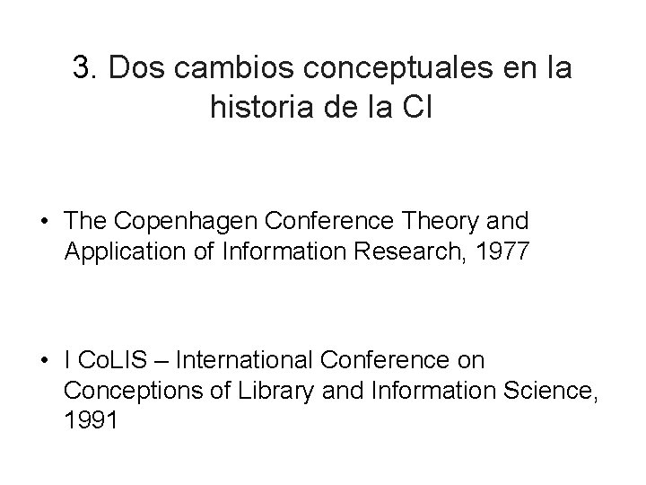 3. Dos cambios conceptuales en la historia de la CI • The Copenhagen Conference