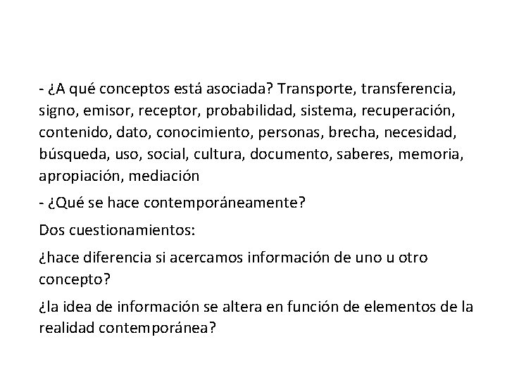 - ¿A qué conceptos está asociada? Transporte, transferencia, signo, emisor, receptor, probabilidad, sistema, recuperación,