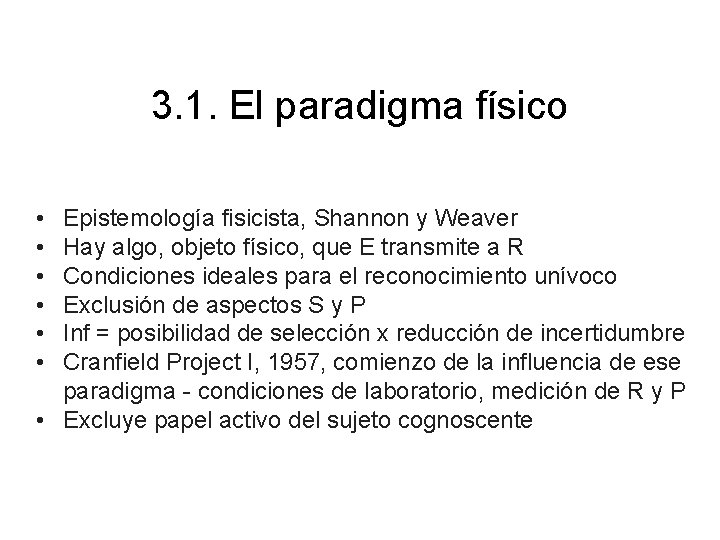 3. 1. El paradigma físico • • • Epistemología fisicista, Shannon y Weaver Hay