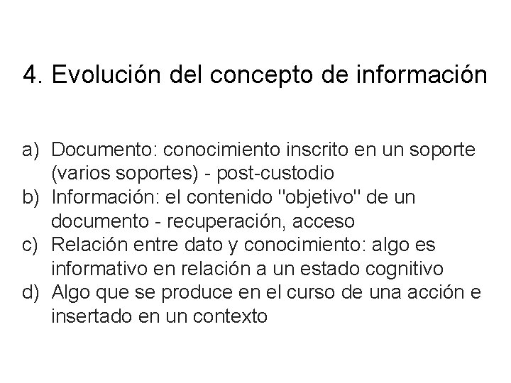 4. Evolución del concepto de información a) Documento: conocimiento inscrito en un soporte (varios