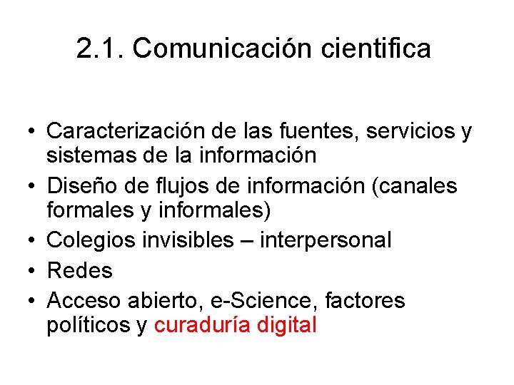 2. 1. Comunicación cientifica • Caracterización de las fuentes, servicios y sistemas de la