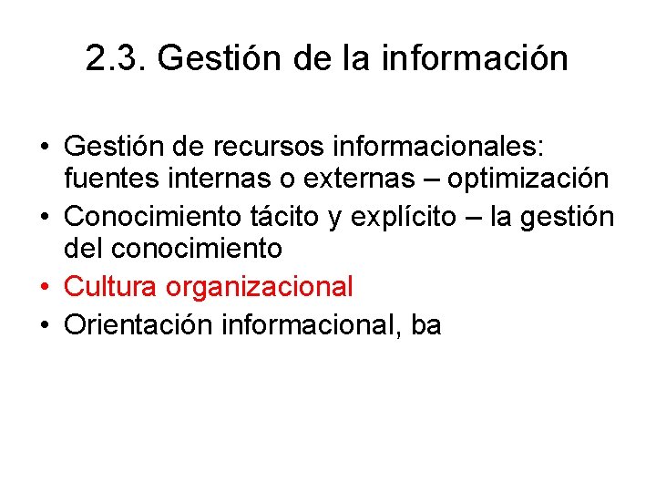2. 3. Gestión de la información • Gestión de recursos informacionales: fuentes internas o