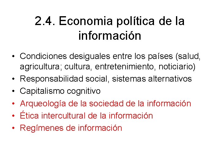 2. 4. Economia política de la información • Condiciones desiguales entre los países (salud,