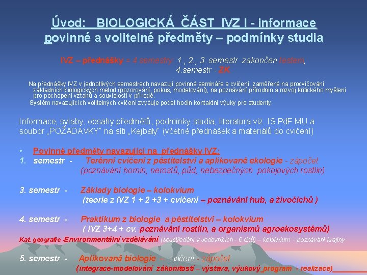 Úvod: BIOLOGICKÁ ČÁST IVZ I - informace povinné a volitelné předměty – podmínky studia