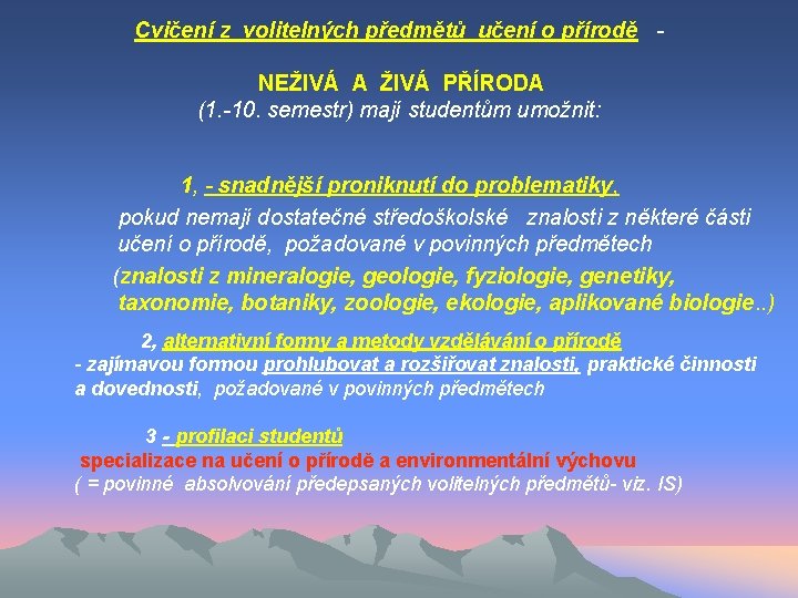 Cvičení z volitelných předmětů učení o přírodě NEŽIVÁ A ŽIVÁ PŘÍRODA (1. -10. semestr)