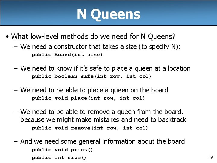 N Queens • What low-level methods do we need for N Queens? – We N Queens • What low-level methods do we need for N Queens? – We