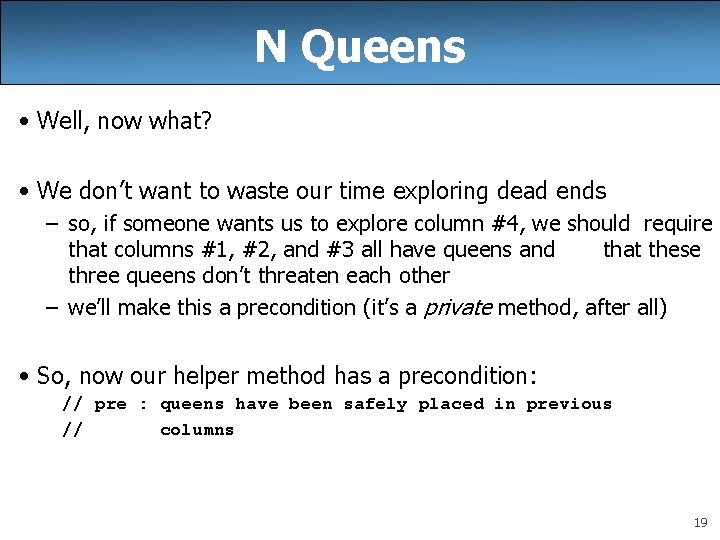 N Queens • Well, now what? • We don’t want to waste our time N Queens • Well, now what? • We don’t want to waste our time