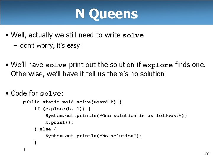 N Queens • Well, actually we still need to write solve – don’t worry, N Queens • Well, actually we still need to write solve – don’t worry,