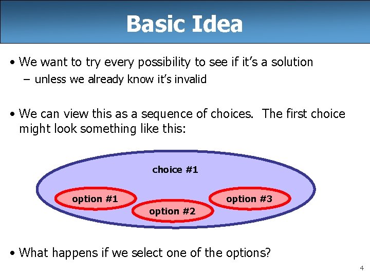 Basic Idea • We want to try every possibility to see if it’s a Basic Idea • We want to try every possibility to see if it’s a