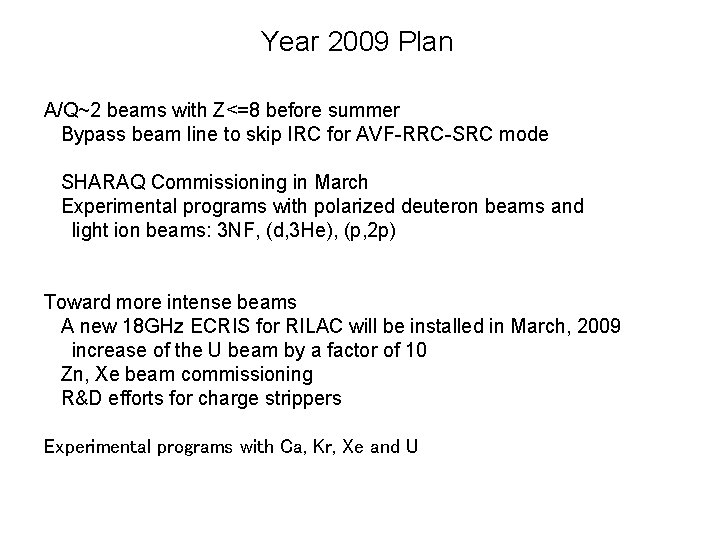 Year 2009 Plan A/Q~2 beams with Z<=8 before summer Bypass beam line to skip
