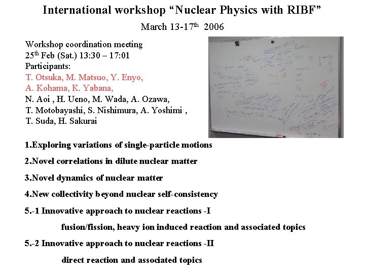 International workshop “Nuclear Physics with RIBF” March 13 -17 th 2006 Workshop coordination meeting