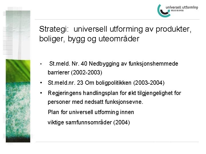 Strategi: universell utforming av produkter, boliger, bygg og uteområder • St. meld. Nr. 40