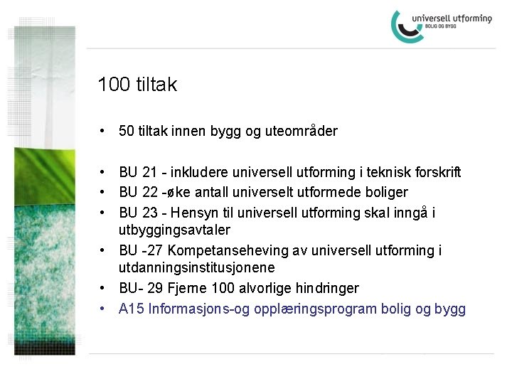 100 tiltak • 50 tiltak innen bygg og uteområder • BU 21 - inkludere