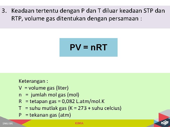 3. Keadaan tertentu dengan P dan T diluar keadaan STP dan RTP, volume gas