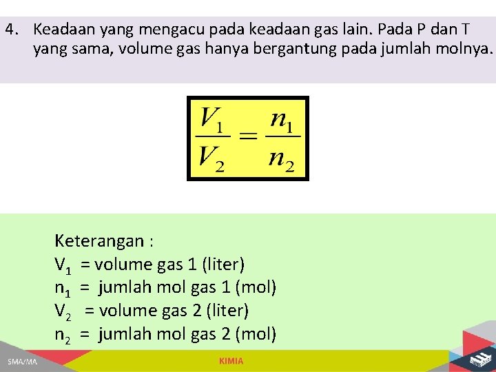 4. Keadaan yang mengacu pada keadaan gas lain. Pada P dan T yang sama,