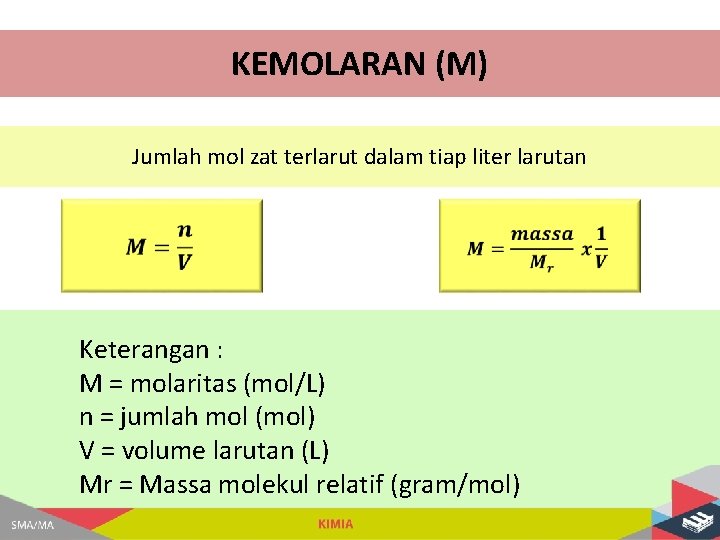 KEMOLARAN (M) Jumlah mol zat terlarut dalam tiap liter larutan Keterangan : M =