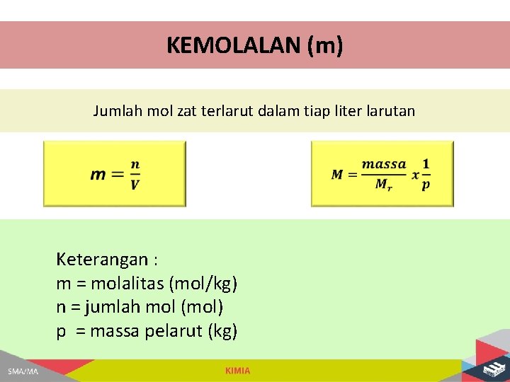 KEMOLALAN (m) Jumlah mol zat terlarut dalam tiap liter larutan Keterangan : m =