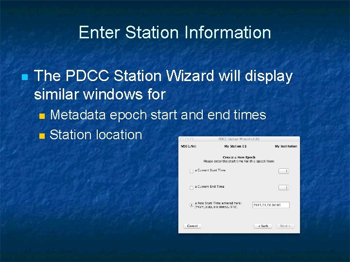 Enter Station Information n The PDCC Station Wizard will display similar windows for n