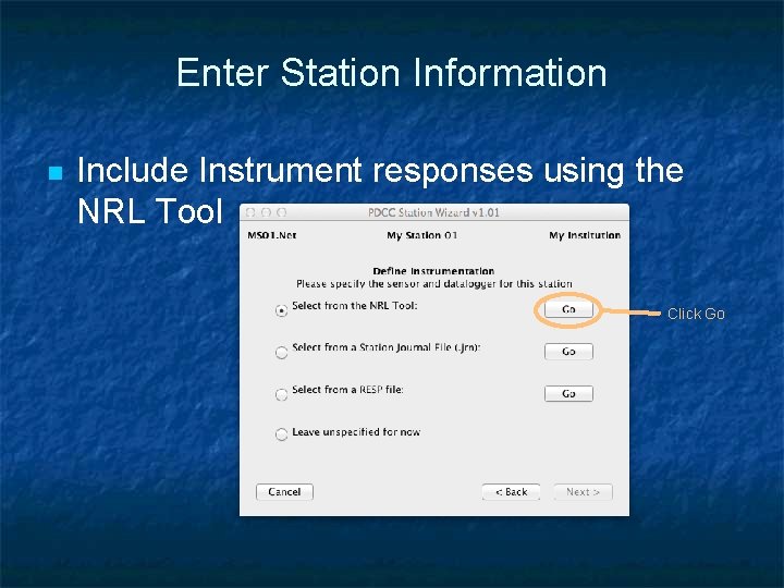 Enter Station Information n Include Instrument responses using the NRL Tool Click Go 