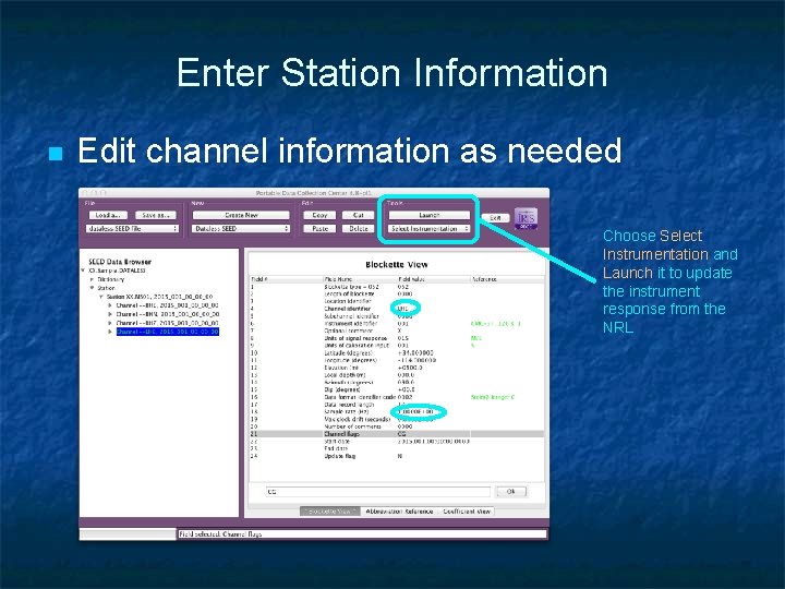 Enter Station Information n Edit channel information as needed Choose Select Instrumentation and Launch