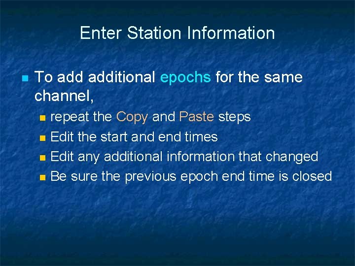 Enter Station Information n To additional epochs for the same channel, n n repeat