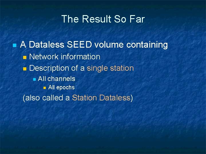 The Result So Far n A Dataless SEED volume containing n n Network information