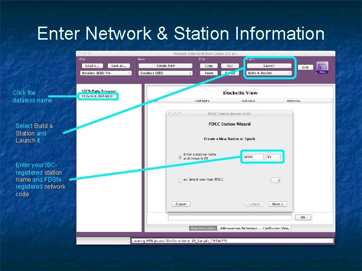 Enter Network & Station Information Click the dataless name Select Build a Station and