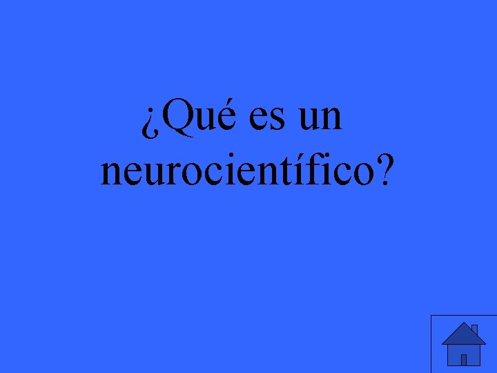 ¿Qué es un neurocientífico? 